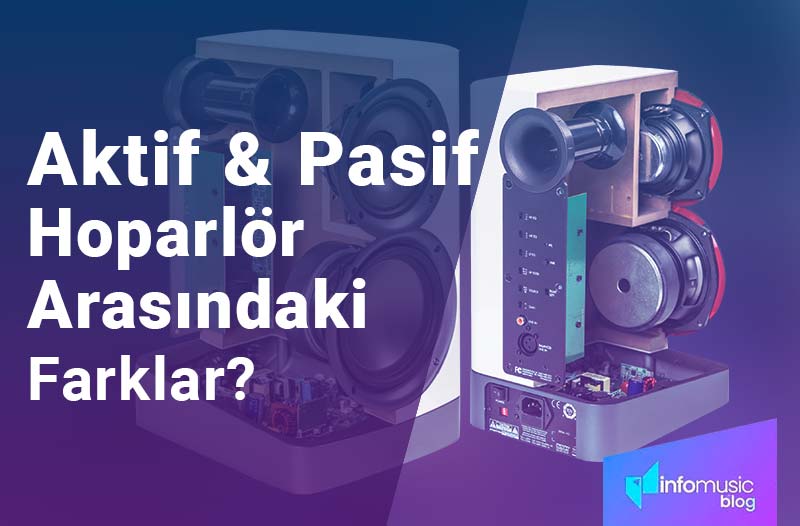 Aktif ve Pasif Hoparlör Arasındaki Fark Nedir?