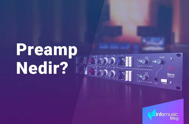 Preamp Nedir? Ne işe Yarar?