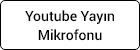 Youtube Yayın Mikrofonu